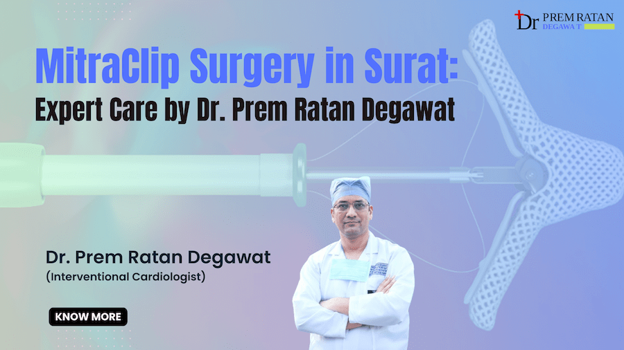 MitraClip Treatment in Surat-Gujarat: Dr. Prem Ratan Degawat