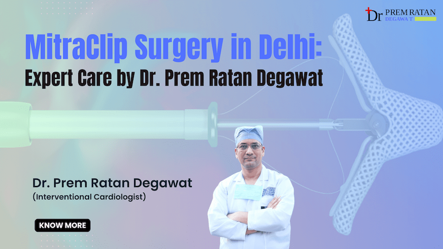 MitraClip in Delhi- Dr Prem Ratan Degawat