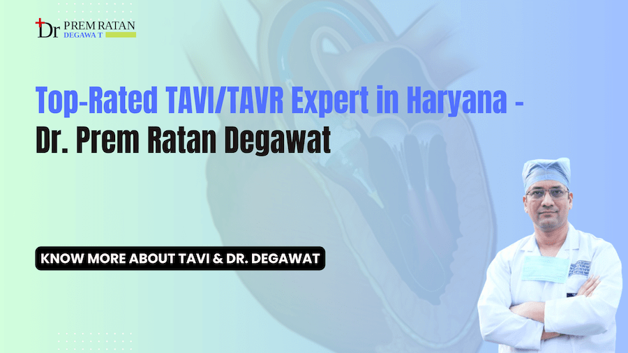 TAVI Expert in Haryana-Dr. Prem Ratan Degawat