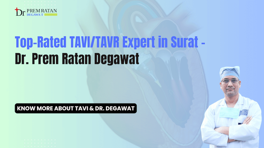 TAVI Expert in Surat- Dr Prem Ratan Degawat